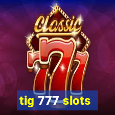 tig 777 slots