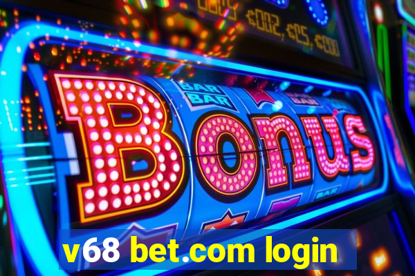 v68 bet.com login