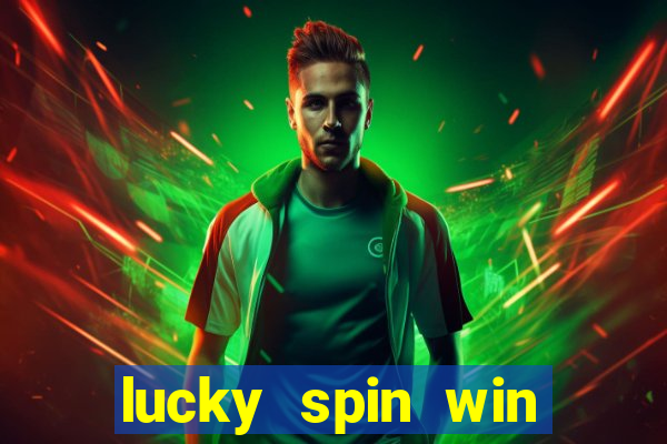 lucky spin win real money online