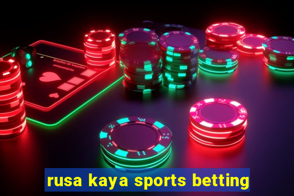 rusa kaya sports betting