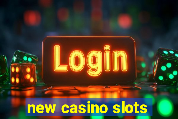 new casino slots