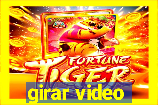 girar video