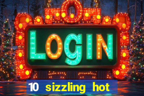 10 sizzling hot deluxe casino