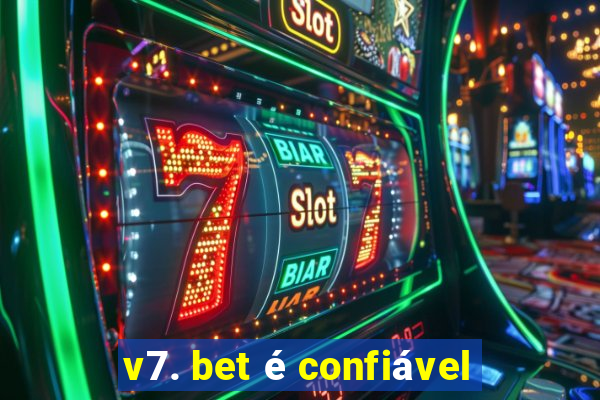 v7. bet é confiável