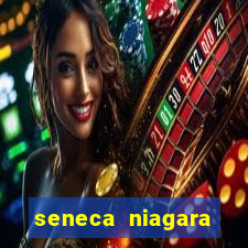 seneca niagara casino niagara falls