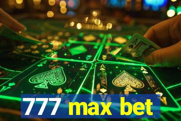 777 max bet