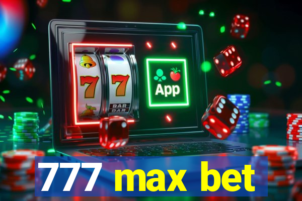 777 max bet