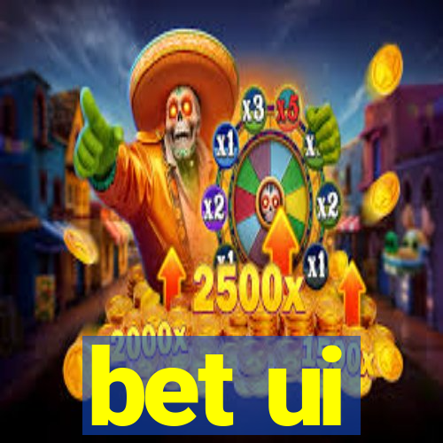 bet ui