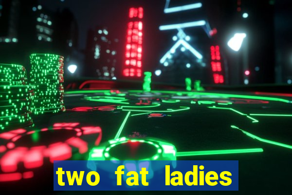 two fat ladies bingo call