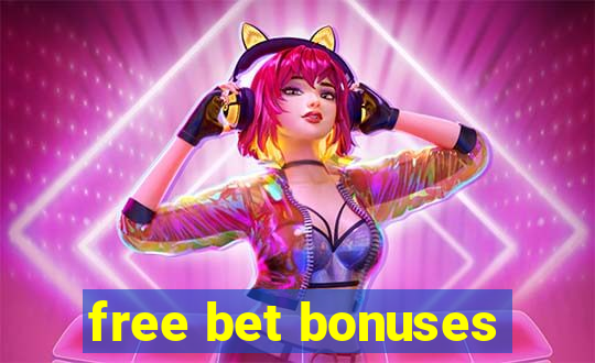 free bet bonuses