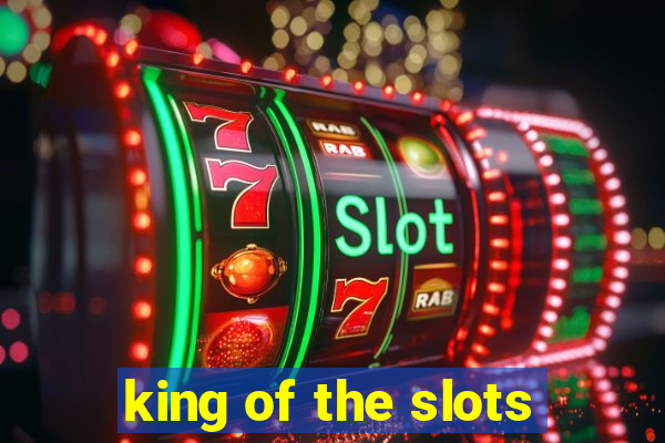 king of the slots