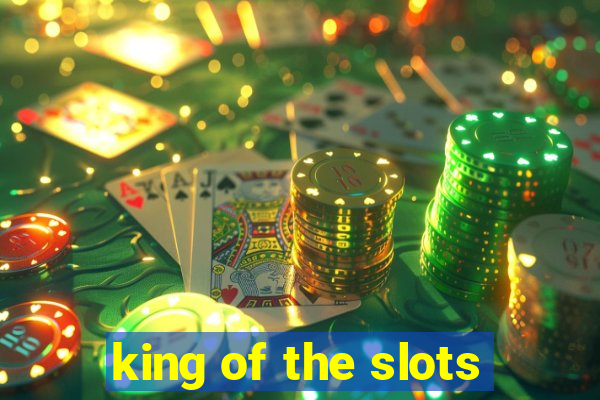 king of the slots