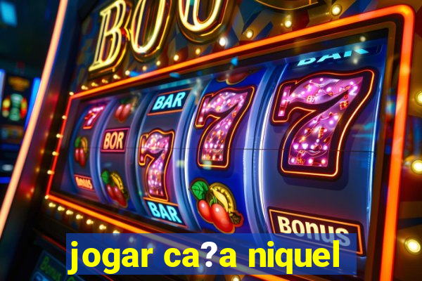 jogar ca?a niquel