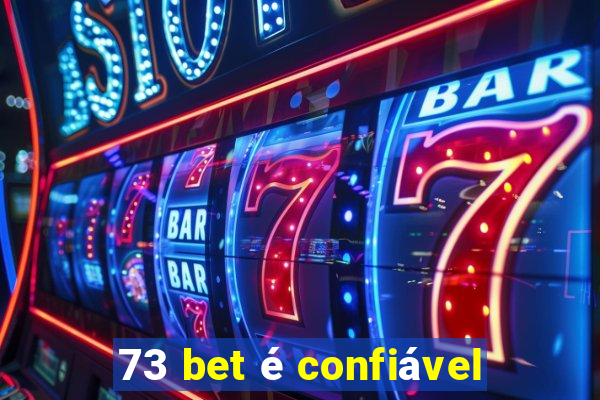 73 bet é confiável