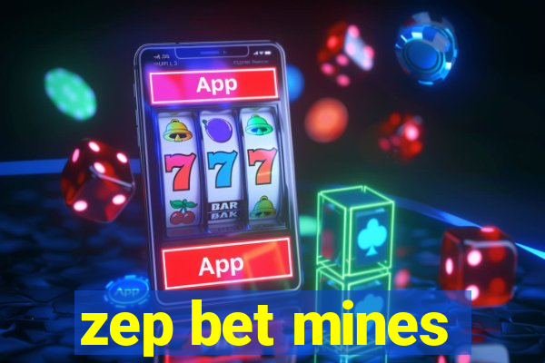 zep bet mines