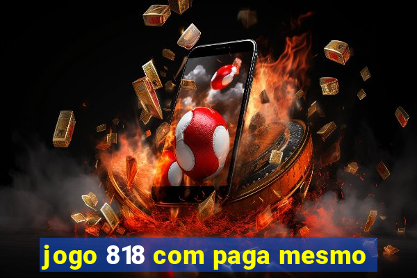 jogo 818 com paga mesmo