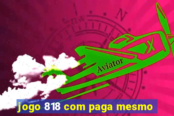 jogo 818 com paga mesmo