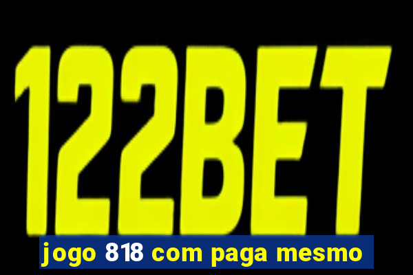 jogo 818 com paga mesmo