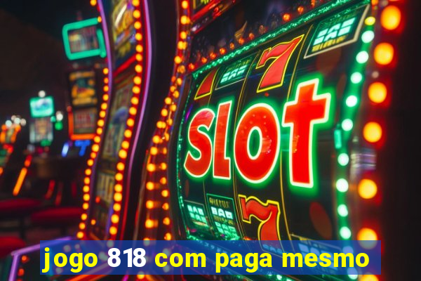 jogo 818 com paga mesmo