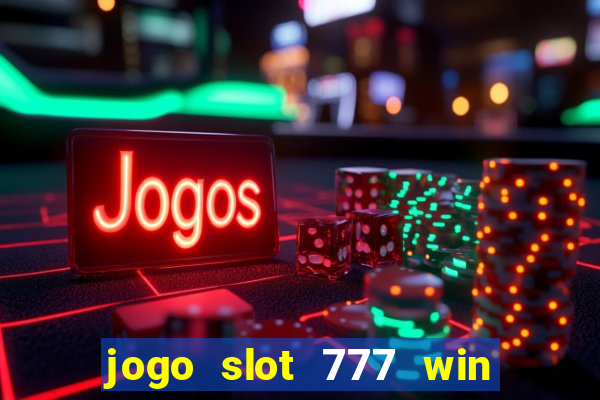 jogo slot 777 win paga mesmo