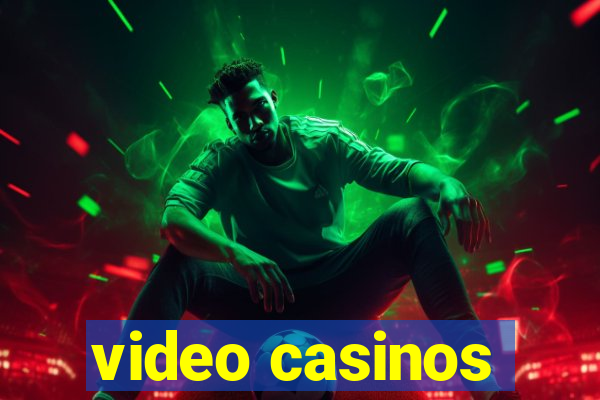 video casinos