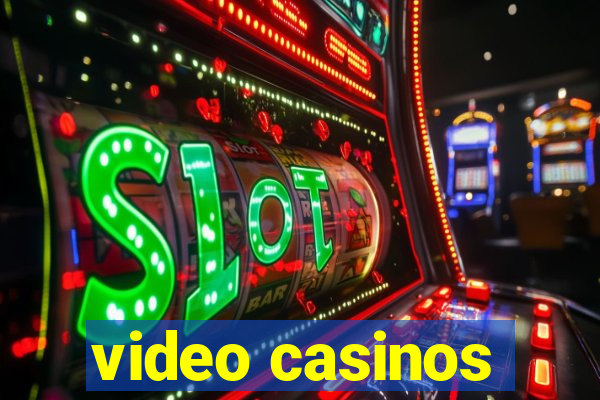 video casinos