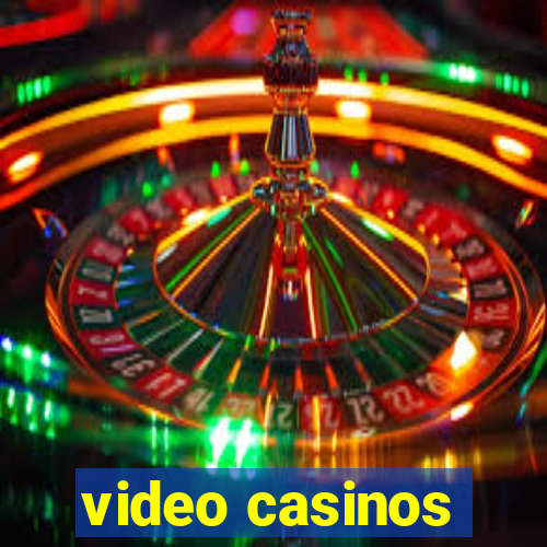 video casinos