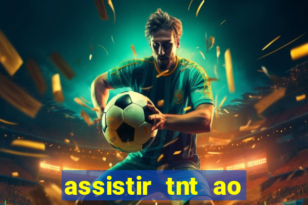 assistir tnt ao vivo grátis