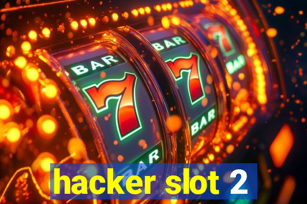 hacker slot 2