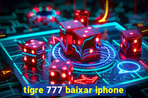 tigre 777 baixar iphone