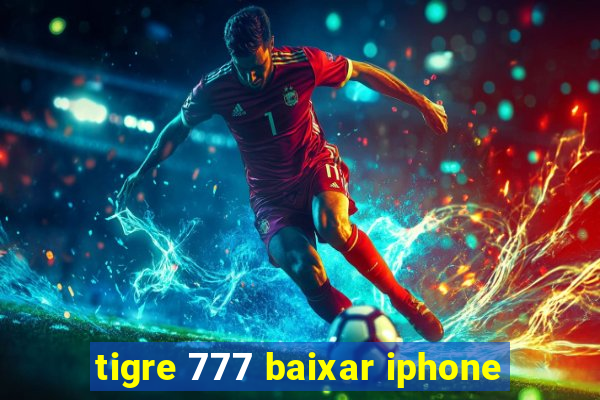 tigre 777 baixar iphone