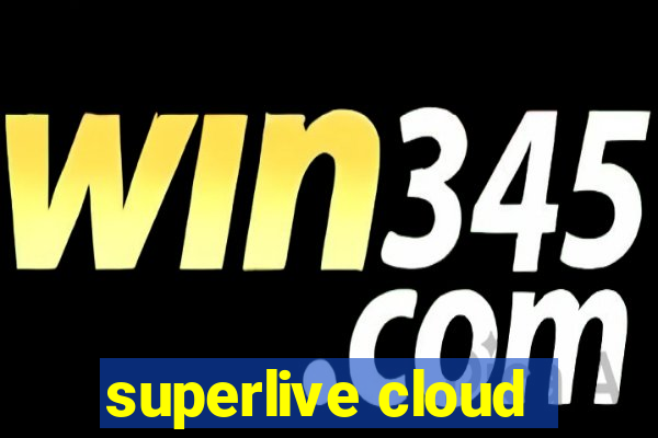 superlive cloud