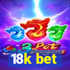 18k bet