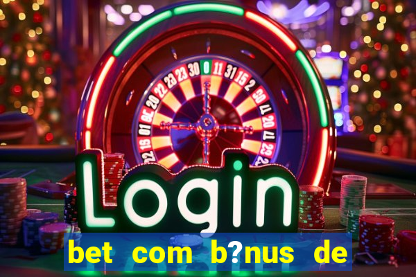 bet com b?nus de cadastro sem depósito