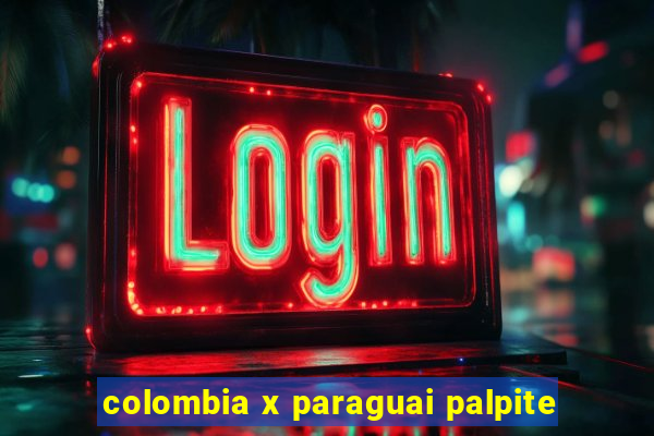 colombia x paraguai palpite