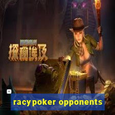 racypoker opponents