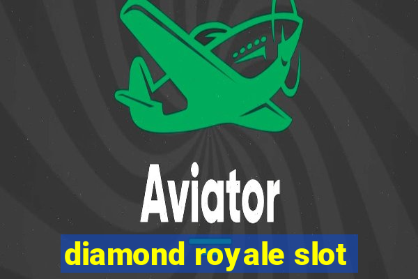 diamond royale slot