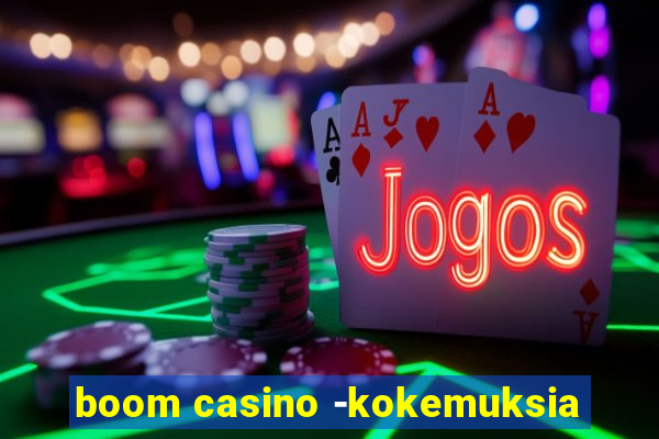 boom casino -kokemuksia