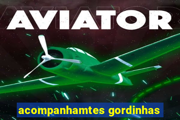 acompanhamtes gordinhas