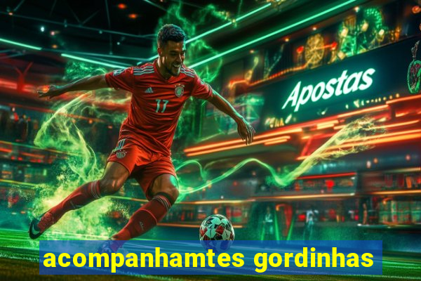 acompanhamtes gordinhas