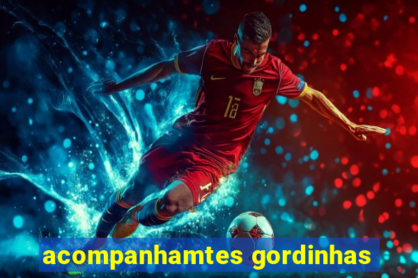 acompanhamtes gordinhas