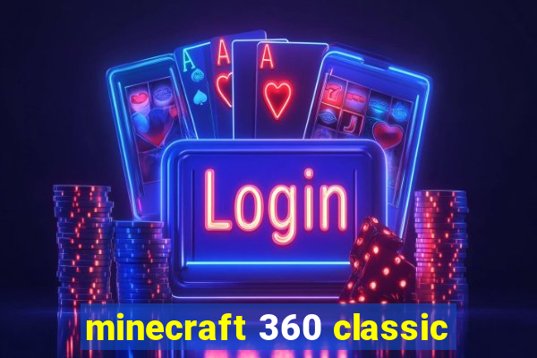 minecraft 360 classic