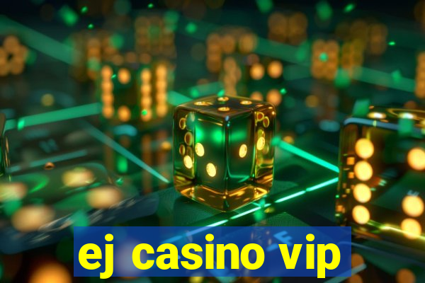 ej casino vip