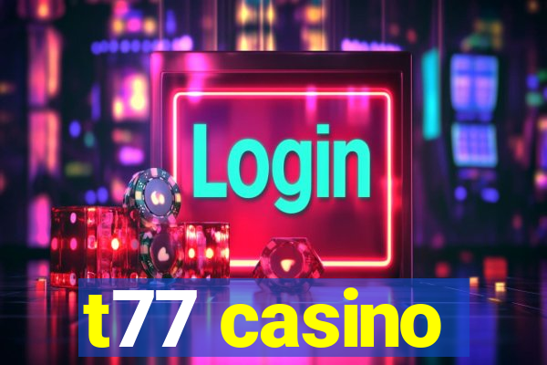 t77 casino