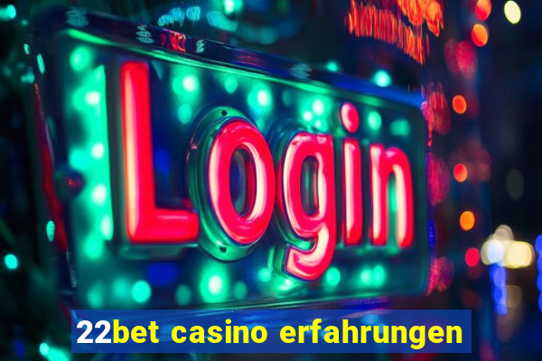 22bet casino erfahrungen