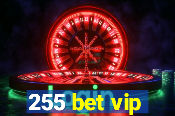 255 bet vip