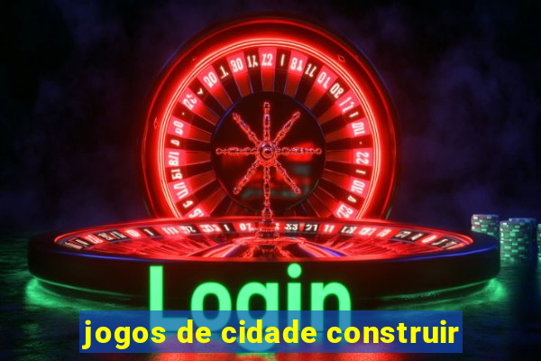 jogos de cidade construir