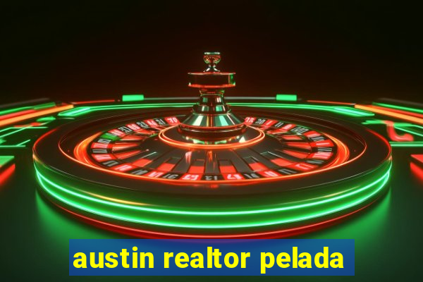 austin realtor pelada