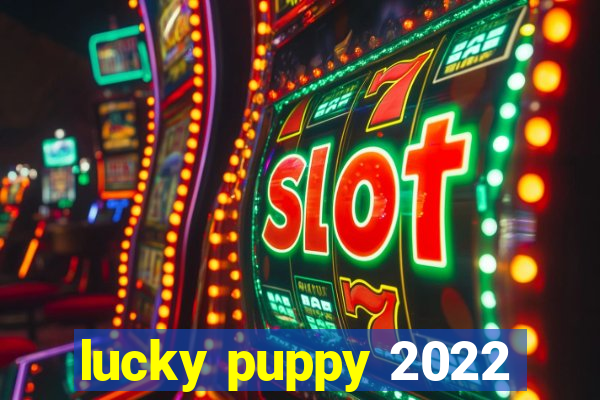 lucky puppy 2022