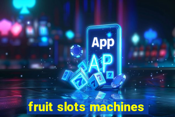 fruit slots machines